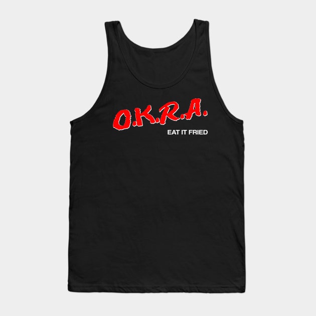 O.K.R.A Eat It Fried Tank Top by TrikoCraft